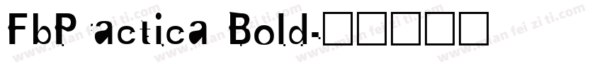 FbPractica Bold字体转换